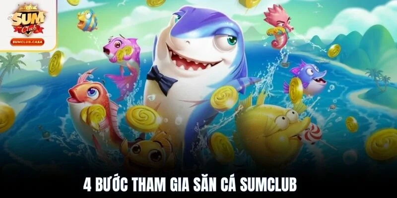 4 bước tham gia săn cá SUMCLUB