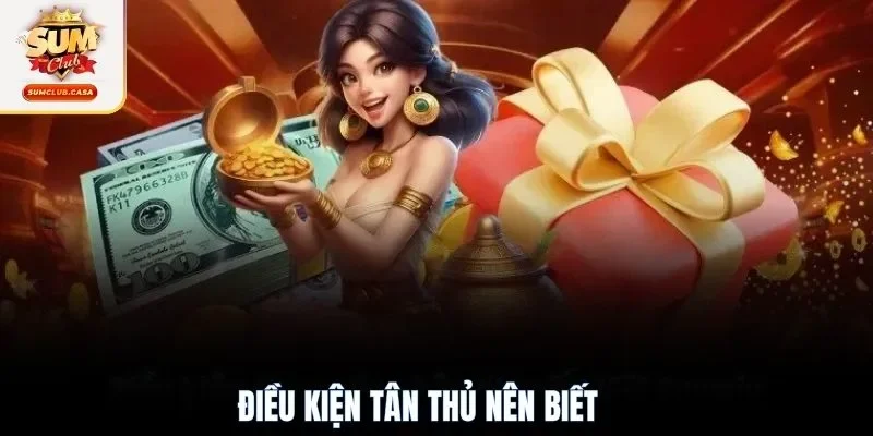 Điều kiện tân thủ nên biết