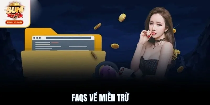 FAQs về miễn trừ