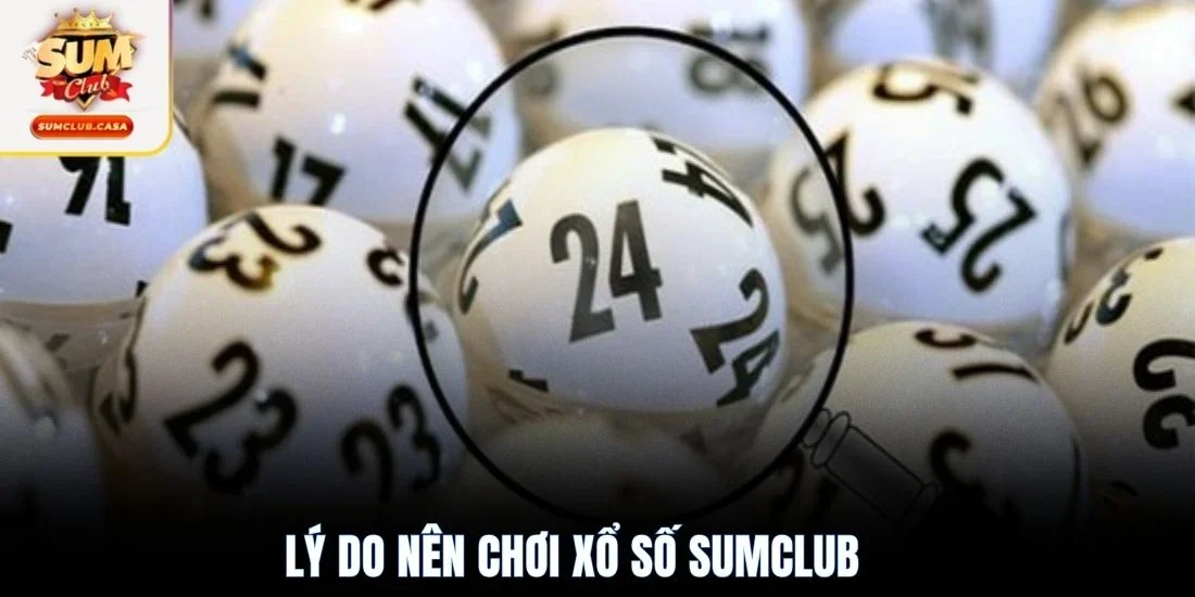 Lý do nên chơi xổ số SUMCLUB