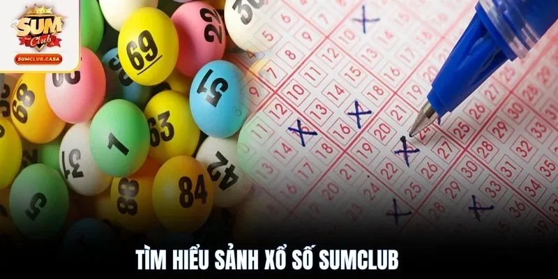 Tìm hiểu sảnh xổ số SUMCLUB